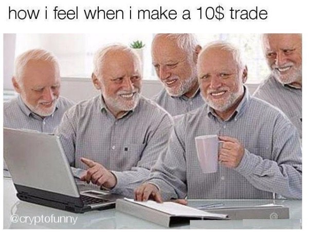 How I Feel When I Make A 10 Dollar Trade - Crypto Memes